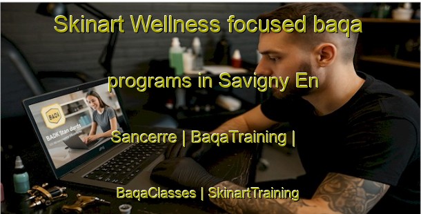 Skinart Wellness-focused baqa programs in Savigny En Sancerre | BaqaTraining | BaqaClasses | SkinartTraining-France